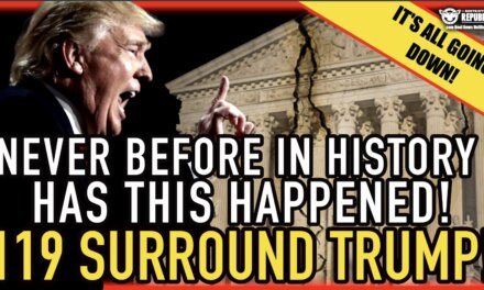 Never Before In History Has This Happen! 119 Surround Trump…It’s All Going Down! 